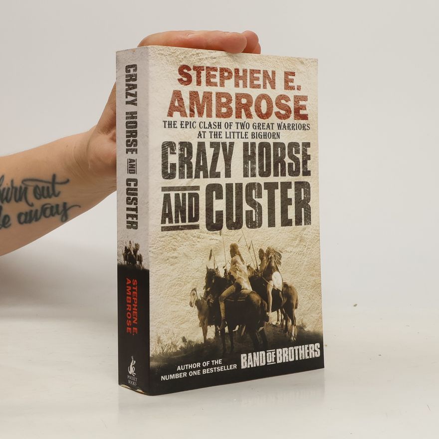 Stephen Ambrose Crazy Horse and Custer