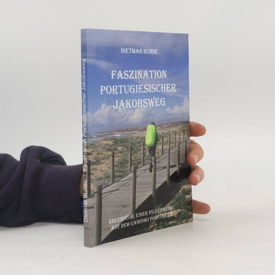 Dietmar Bunse Faszination Portugiesischer Jakobsweg