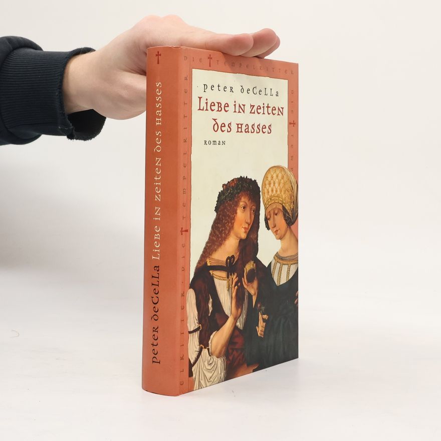 Peter de Cella Liebe in Zeiten des Hasses