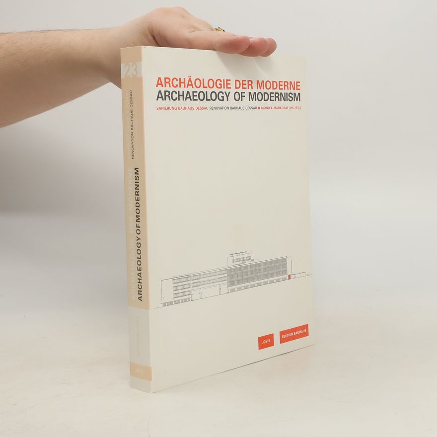 Monika Markgraf Archaeology of Modernism