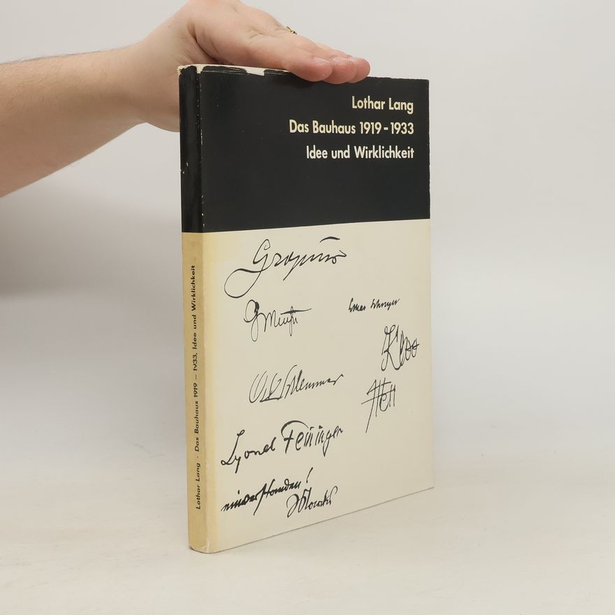 Lothar Lang Das Bauhaus 1919-1933: Idee und Wirklichkeit