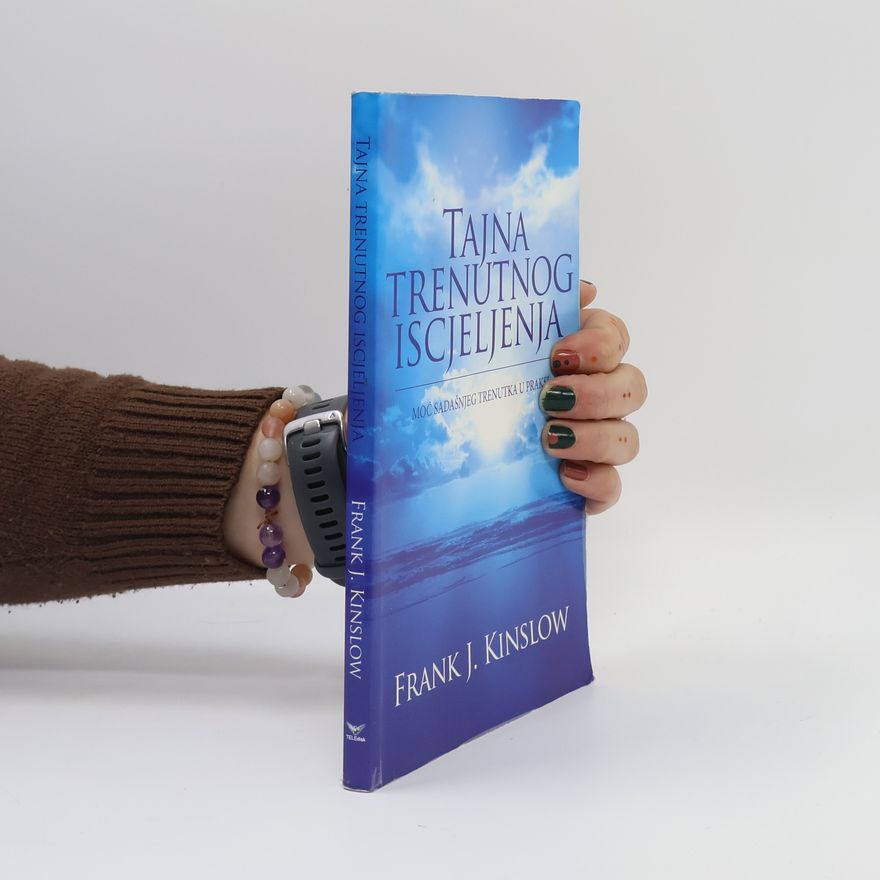 Frank Kinslow Tajna trenutnog iscjeljenja