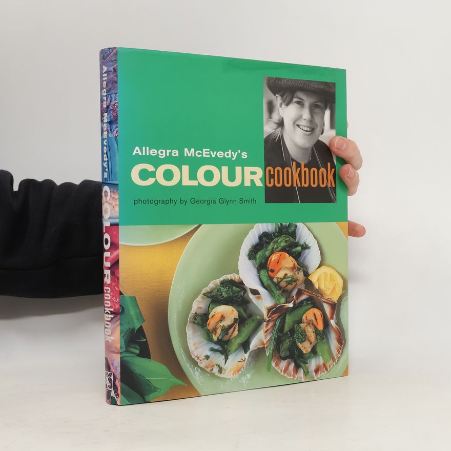 Fred Dickieson Allegra McEvedy's Colour Cookbook