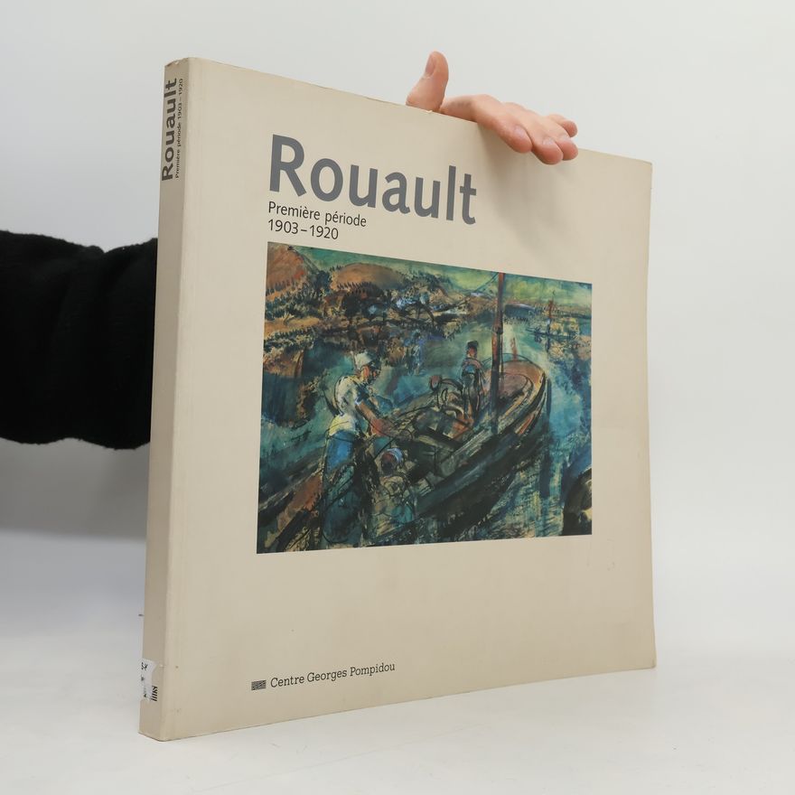 Fabrice Hergott Classiques du XXe siecle: Rouault, Première période 1903-1920
