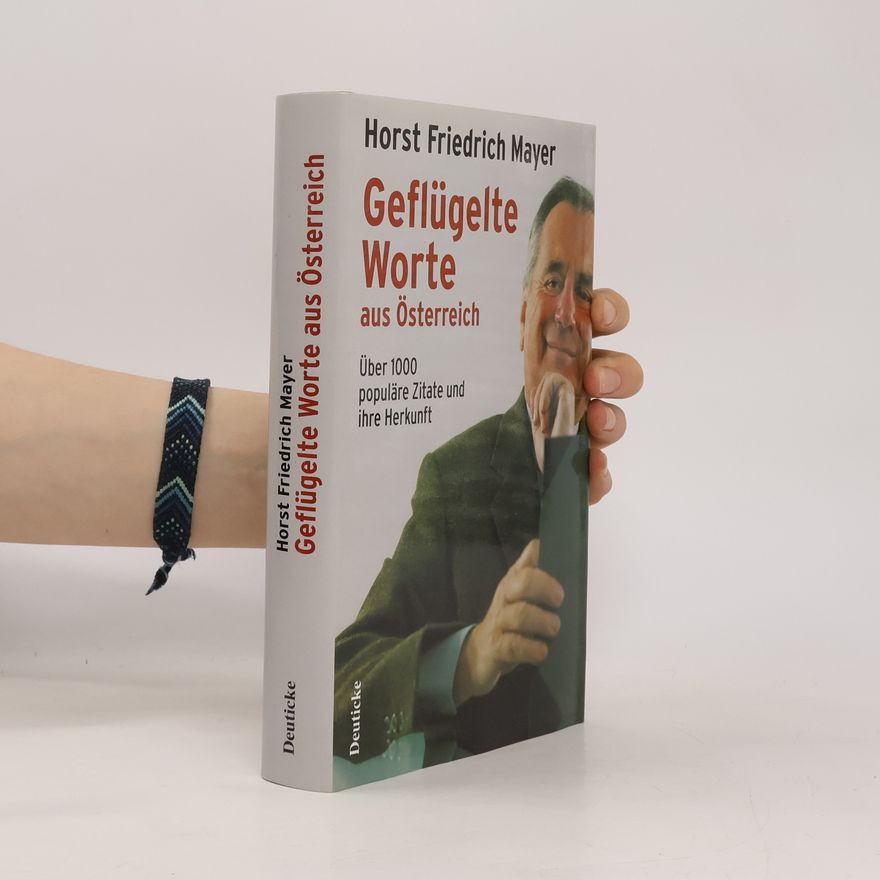 Horst Friedrich Mayer Geflügelte Worte aus Österreich