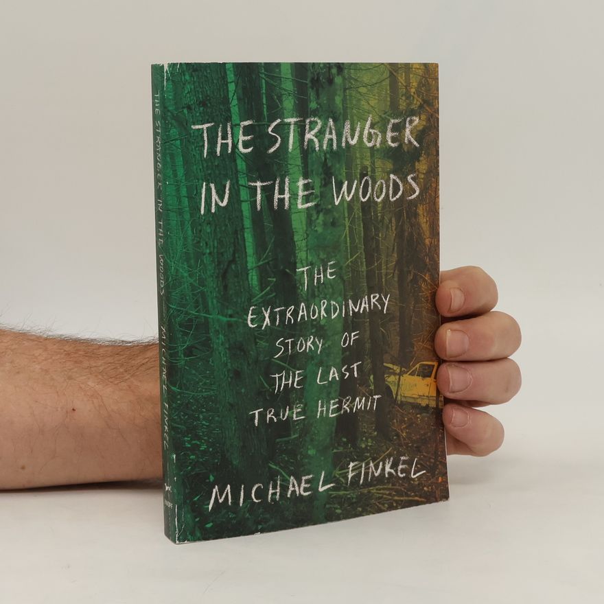 Michael Finkel The Stranger in the Woods