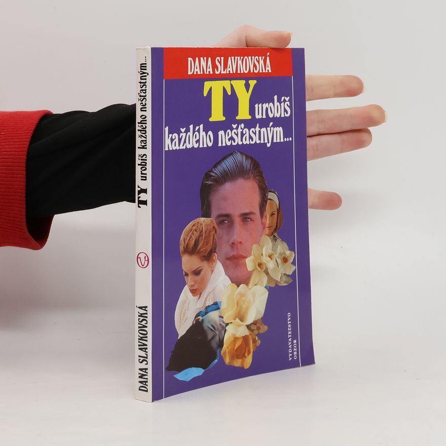 Dana Slavkovská Ty urobíš každého nešťastným...