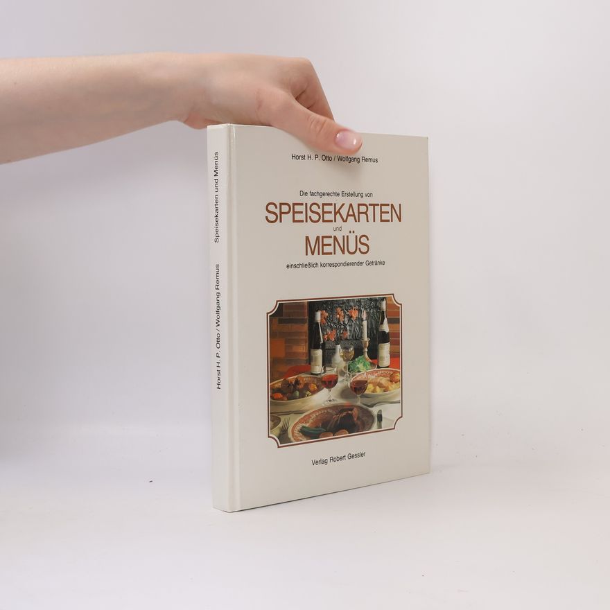 Wolfgang Remus Die fachgerechte Erstellung von Speisekarten und Menüs einschließlich korrespondierender Getränke
