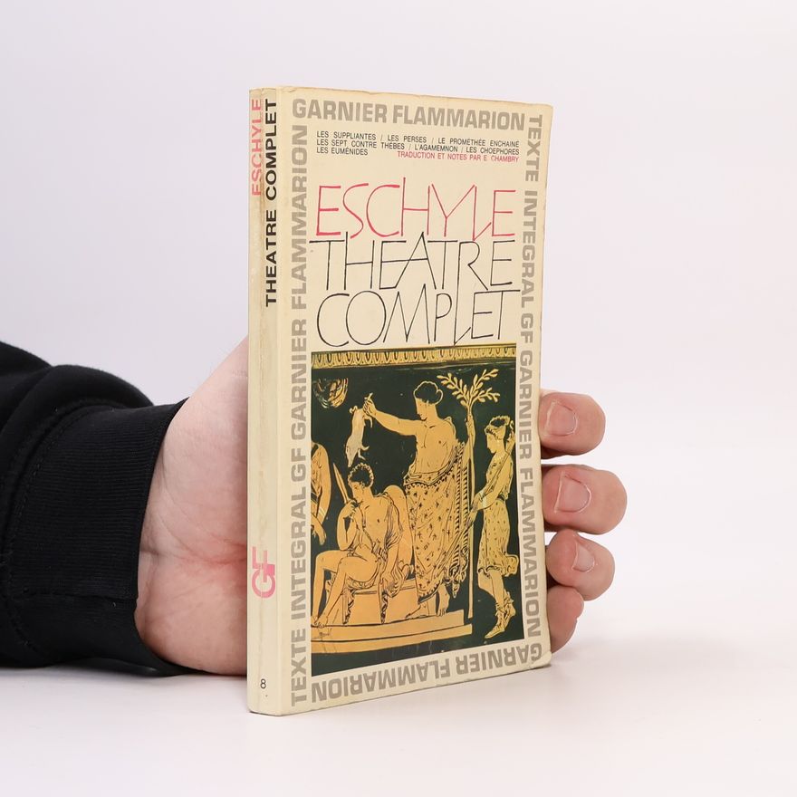 Garnier Flammarion Eschyle. Theatre Complet