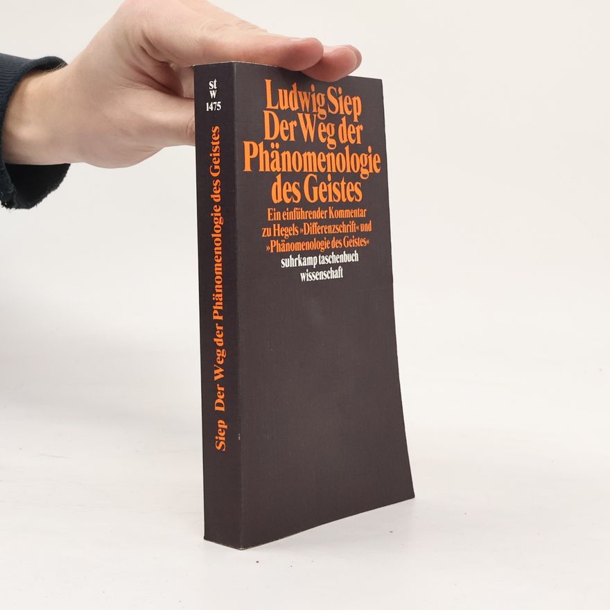 Ludwig Siep Der Weg der Phänomenologie des Geistes