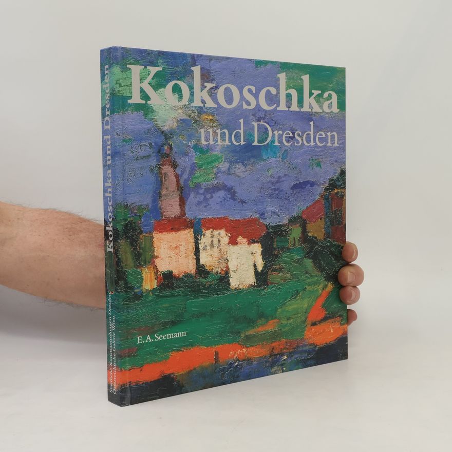 Werner Schmidt-Hieber Kokoschka und Dresden