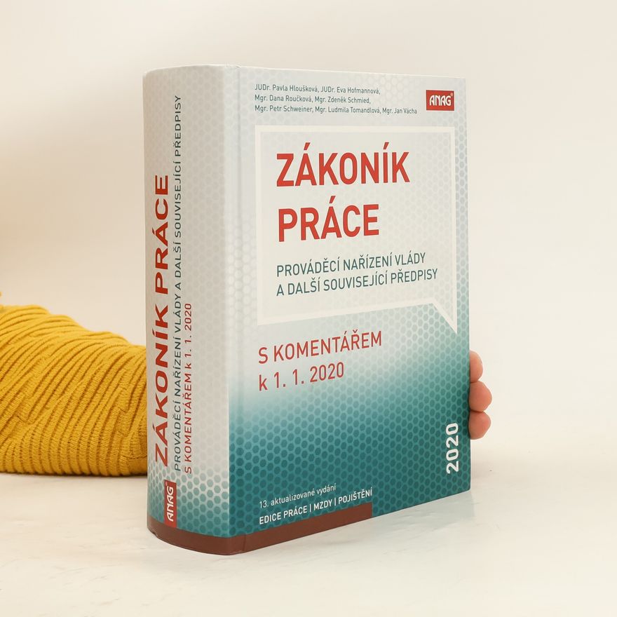 Eva Hofmannová Zákoník práce : prováděcí nařízení vlády a další související předpisy : s komentářem k 1.1.2020