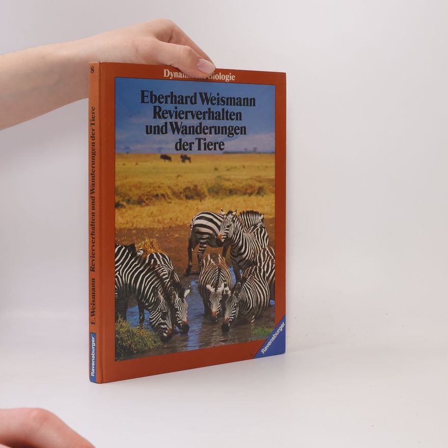 Eberhard Weismann Dynamische Biologie - 8: Revierverhalten und Wanderungen der Tiere