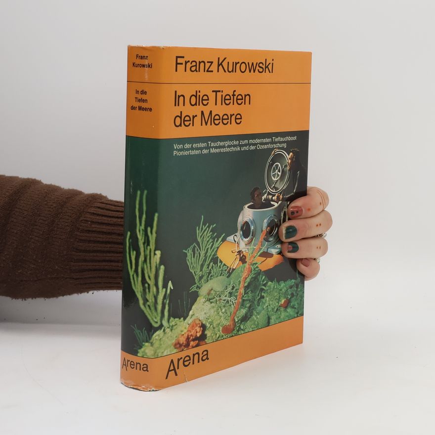 Franz Kurowski In die Tiefen der Meere