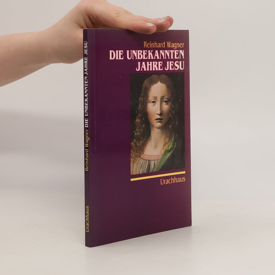 Reinhard Wagner Die unbekannten Jahre Jesu