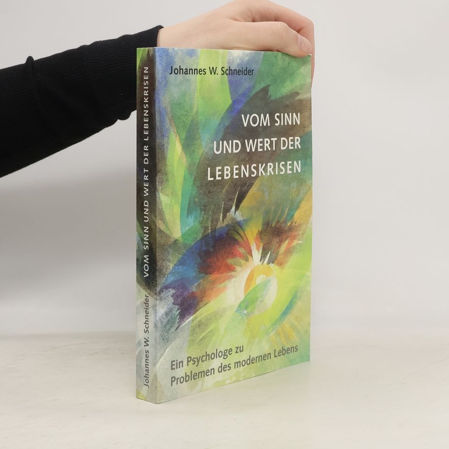 Johannes W. Schneider Vom Sinn und Wert der Lebenskrisen