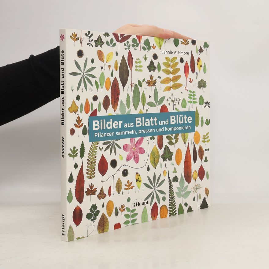 Jennie Ashmore Bilder aus Blatt und Blüte