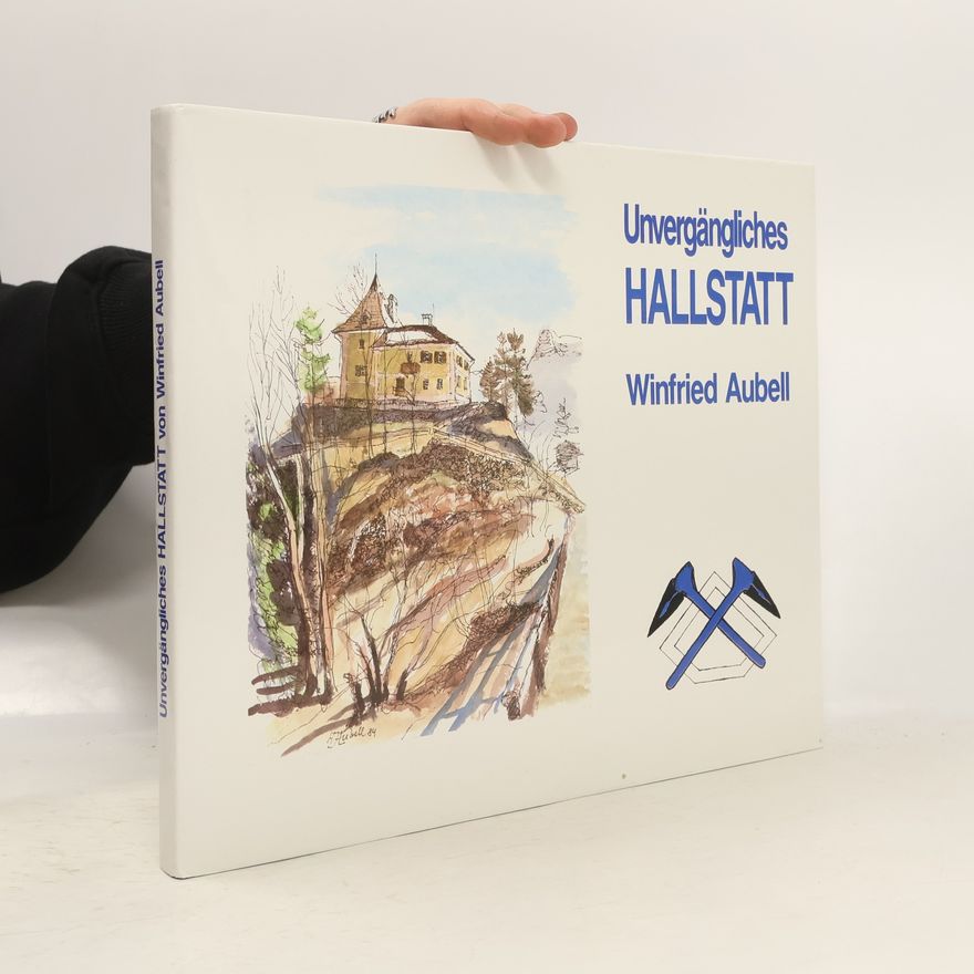 Winfried Aubell Unvergängliches Hallstatt