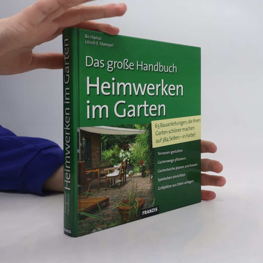 Bo Hanus Das große Handbuch Heimwerken im Garten