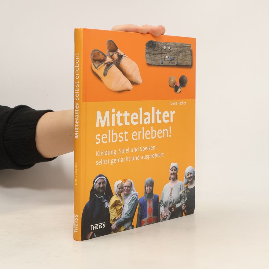 Doris Fischer-Radizi Mittelalter selbst erleben!