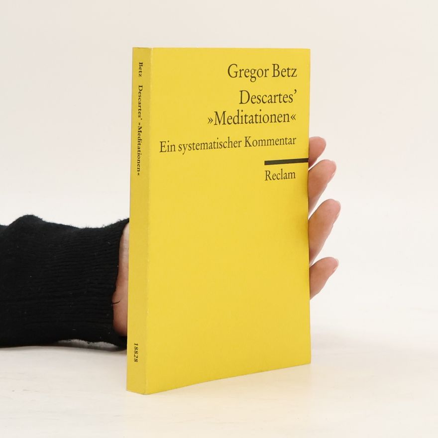 Gregor Betz Reclams Universal-Bibliothek: Descartes' Meditationen über die Grundlagen der Philosophie