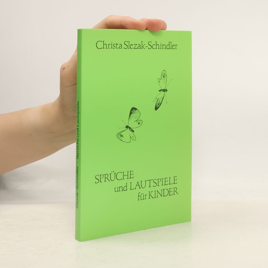 Christa Slezak-Schindler Sprüche und Lautspiele als sprachpflegende Helfer für die Kinder