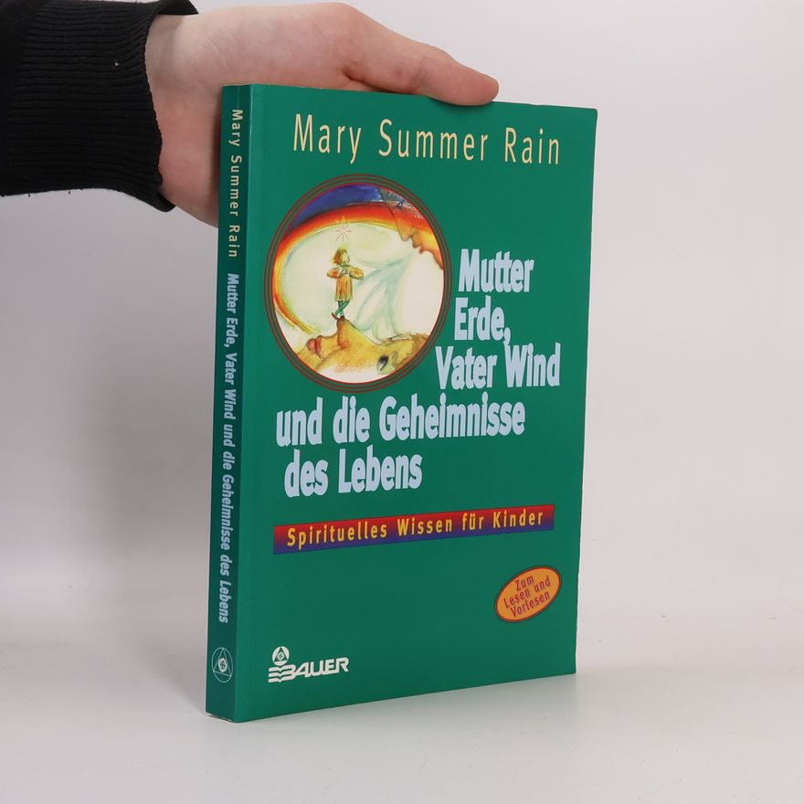 Mary Summer Rain Mutter Erde, Vater Wind und die Geheimnisse des Lebens