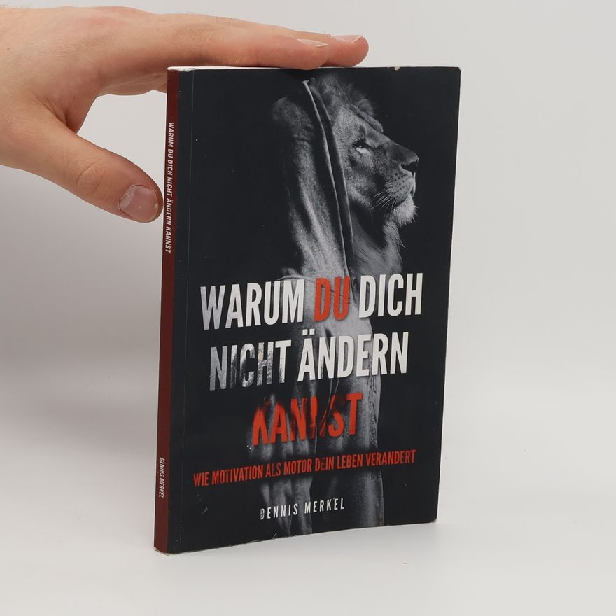 Dennis Merkel Warum du dich nicht ändern kannst