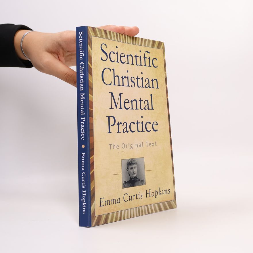 Emma Curtis Hopkins Scientific Christian Mental Practice