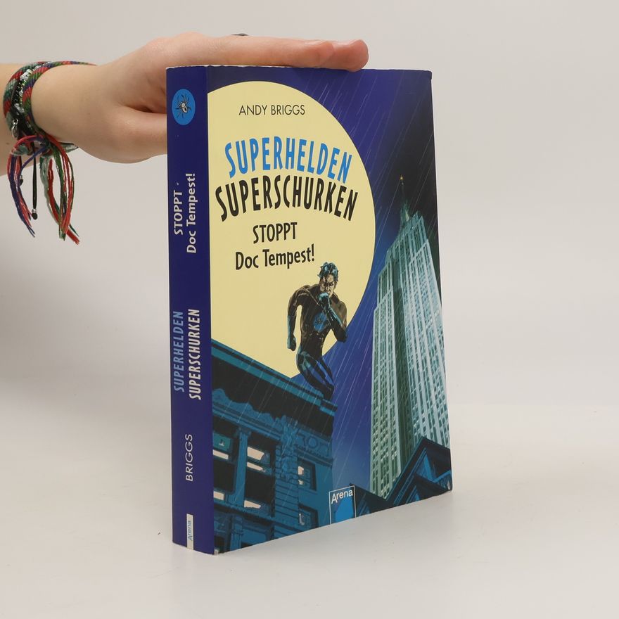 Andy Briggs Superhelden, Superschurken - Stoppt Doc Tempest