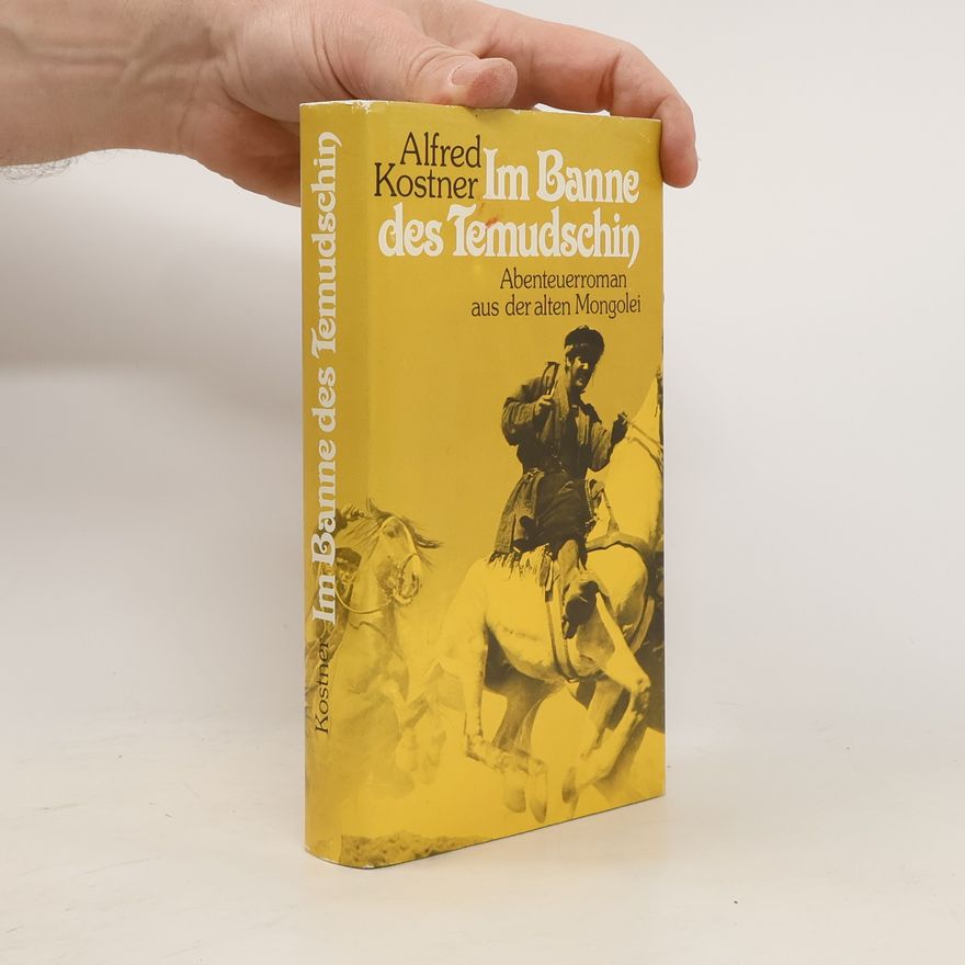 Alfred Kostner Im Banne des Temudschin