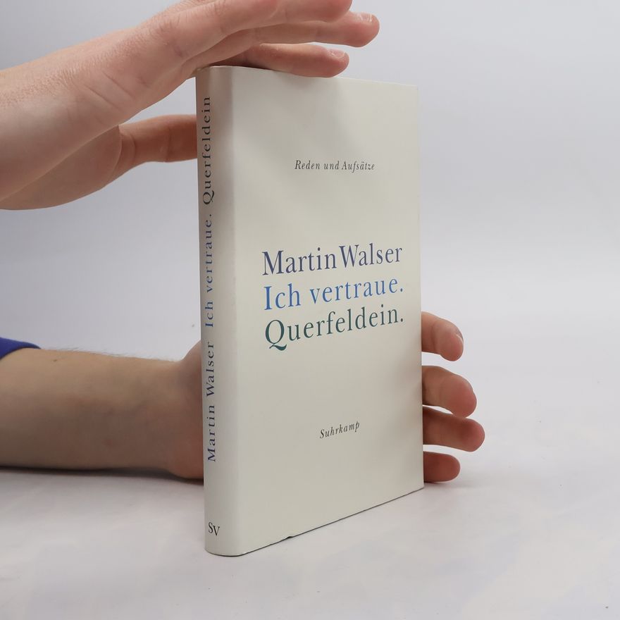 Martin Walser Ich vertraue. Querfeldein. Reden und Aufsätze.