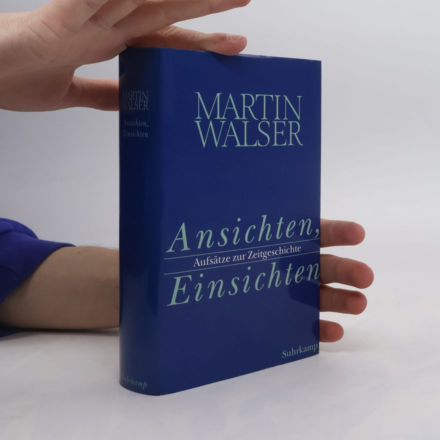 Martin Walser Ansichten, Einsichten