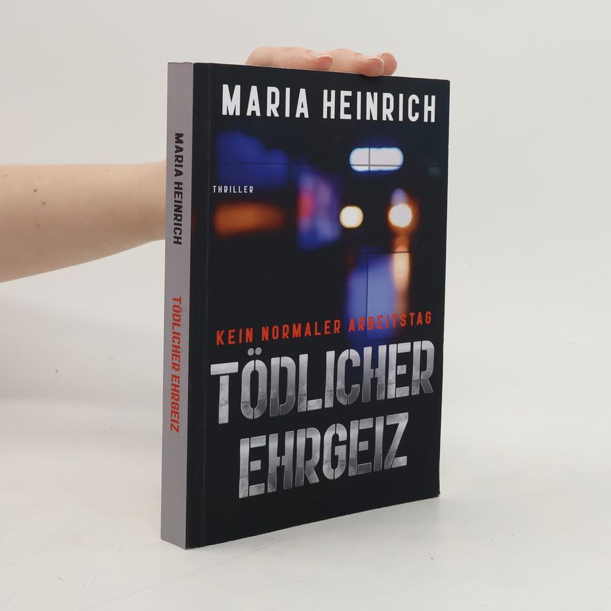 Maria Heinrich Tödlicher Ehrgeiz - Kein normaler Arbeitstag
