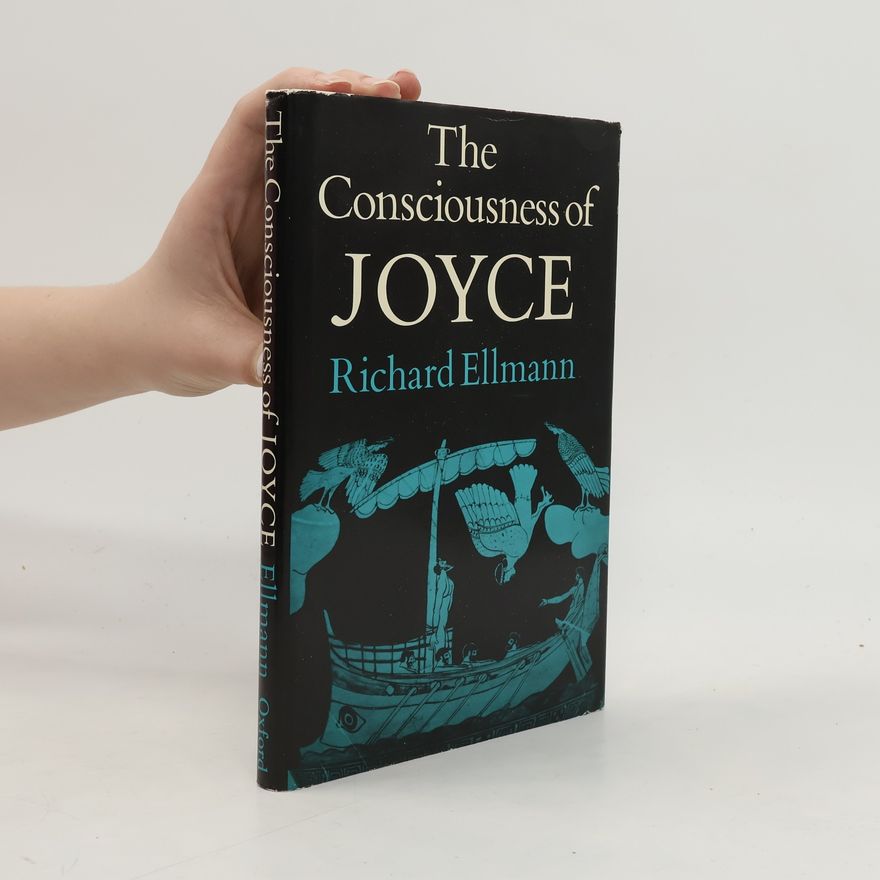 Richard Ellmann The Consciousness of Joyce
