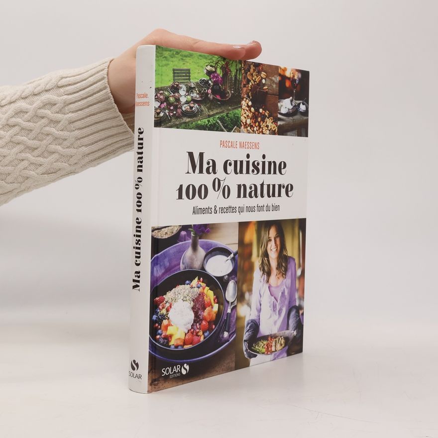Pascale Naessens Ma cuisine 100 % nature