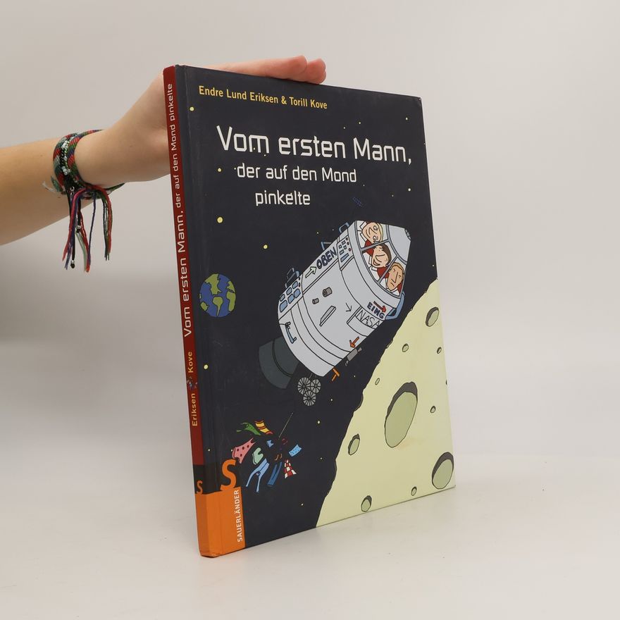 Endre Lund Eriksen Vom ersten Mann, der auf den Mond pinkelte