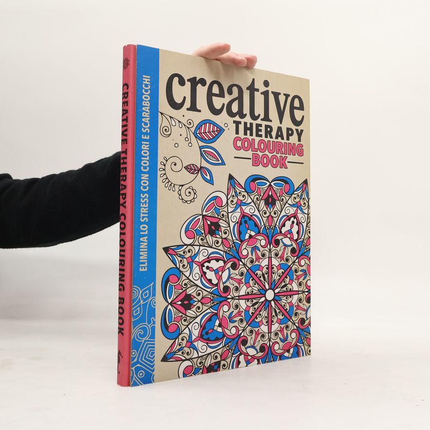 Various authors Creative Therapy. Colouring Book. Elimina lo stress con colori e scarabocchi