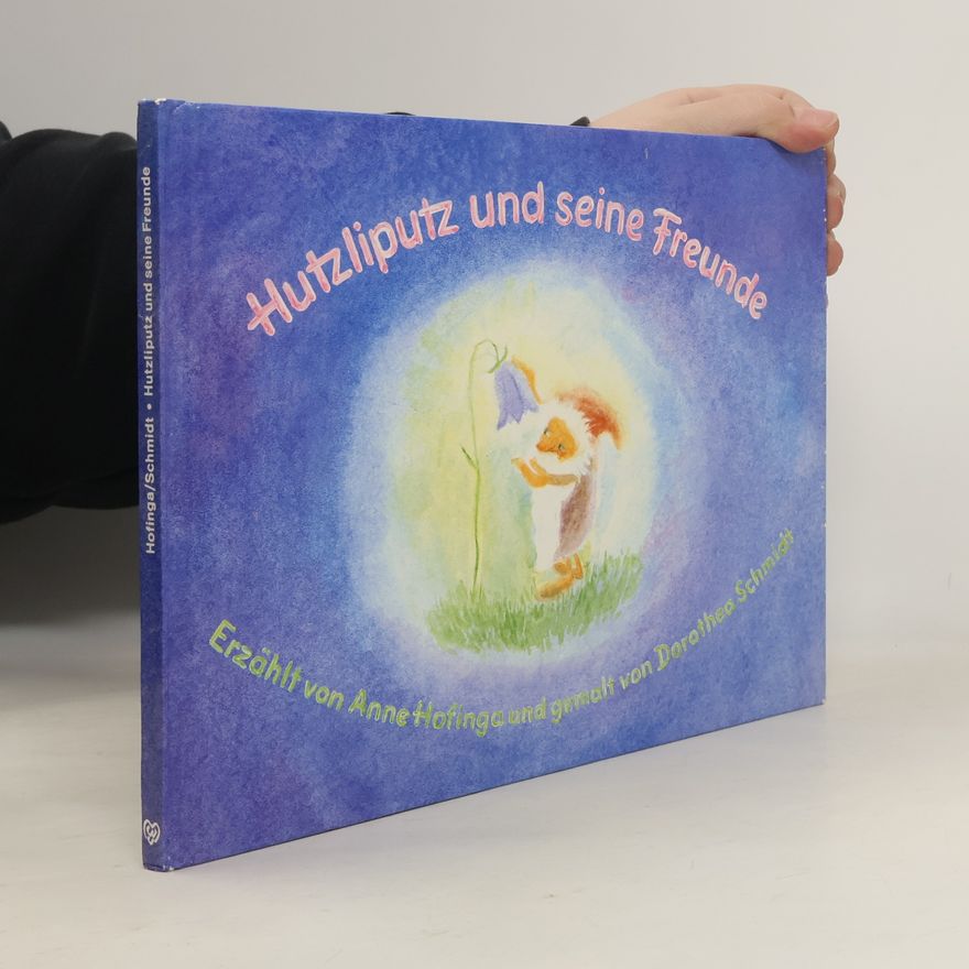 Anne Hofinga Hutzliputz und seine Freunde