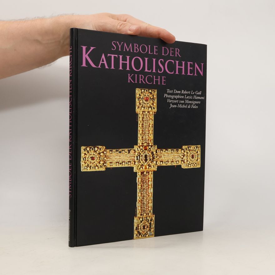 Robert Le Gall Symbole der Katholischen Kirche. Vorw. v. Jean-Michel di Falco