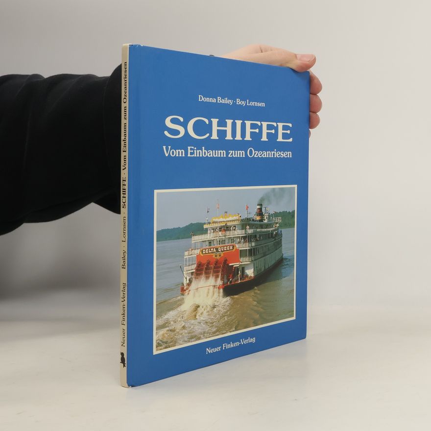 Donna Bailey Schiffe. Vom Einbaum zum Ozeanriesen
