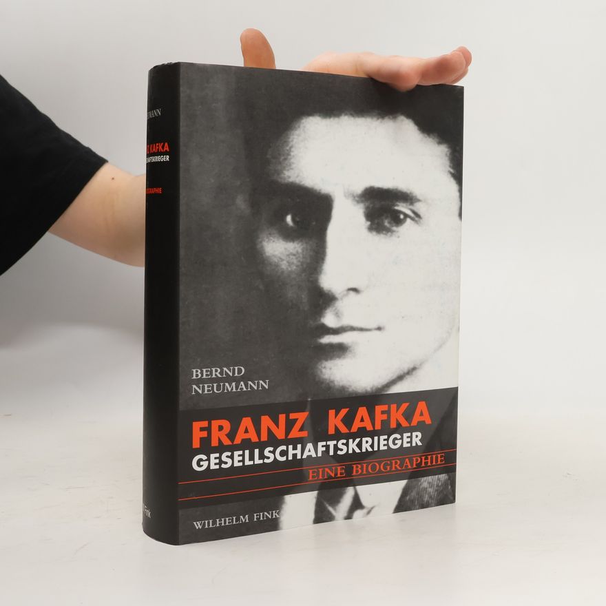 Hans-Bernd Neumann Franz Kafka. Gesellschaftskrieger