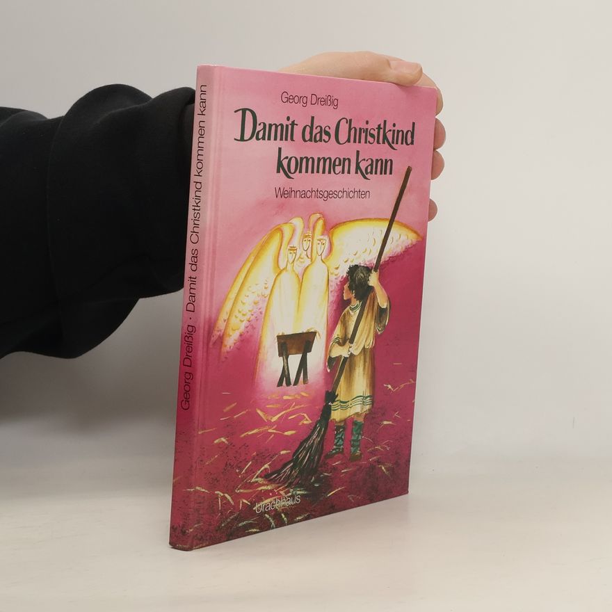 Georg Dreissig Damit das Christkind kommen kann. Weihnachtsgeschichten