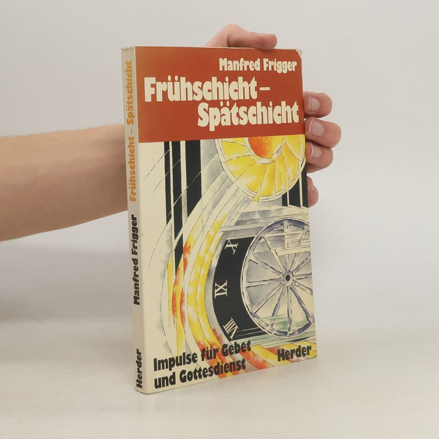 Manfred Frigger Frühschicht - Spätschicht