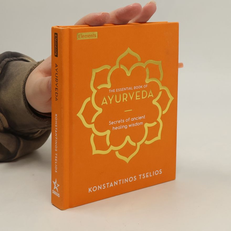 Konstantinos Tselios The Essential Book of Ayurveda