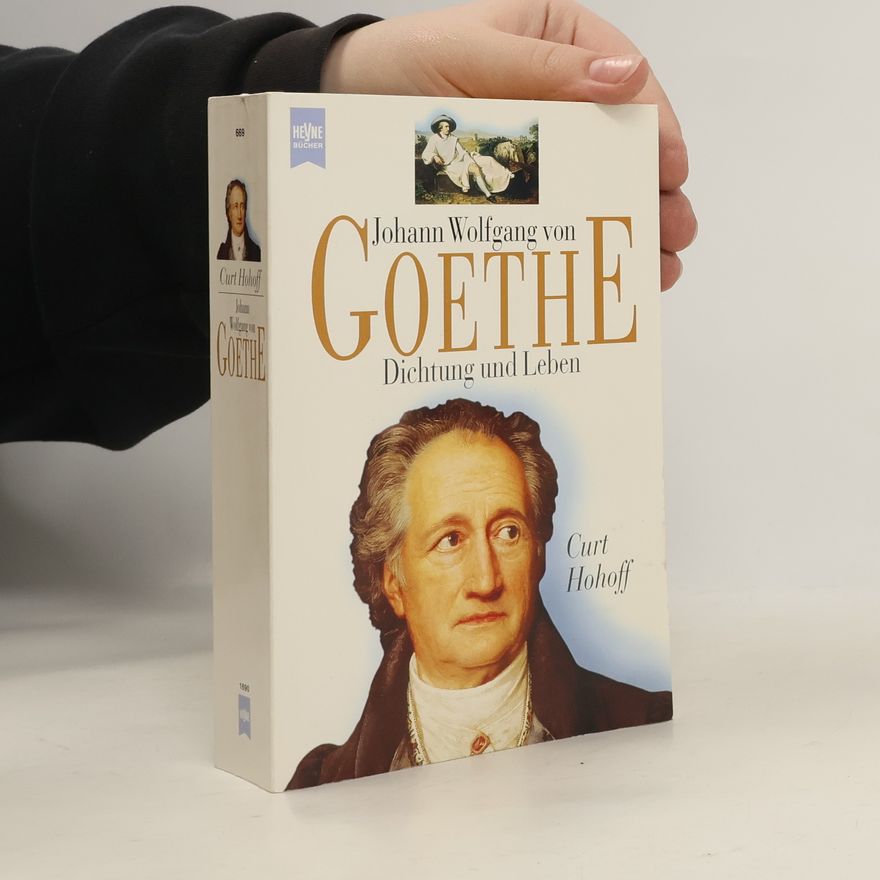 Curt Hohoff Johann Wolfgang von Goethe - Dichtung und Leben