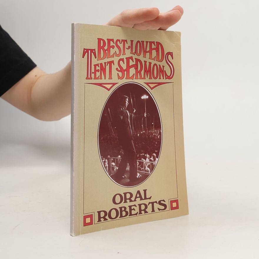 Oral Roberts Best-Loved Tent Sermons