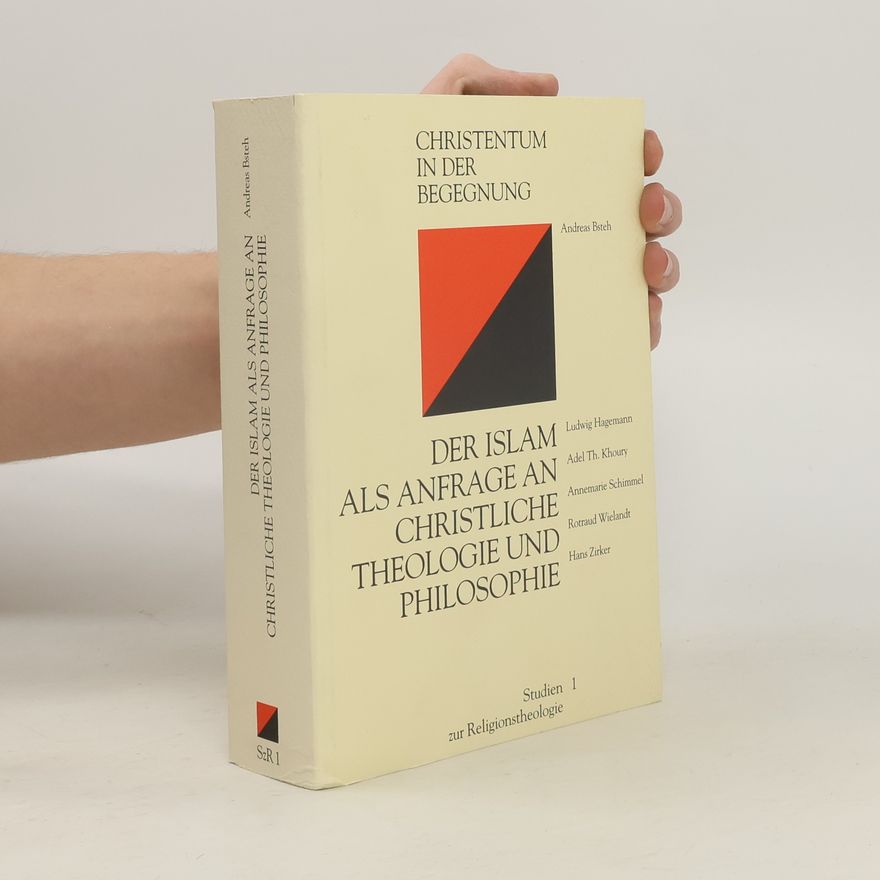 Religionstheologische Akademie St. Gabriel Studien zur Religionstheologie - 1: Der Islam als Anfrage an christliche Theologie und Philosophie