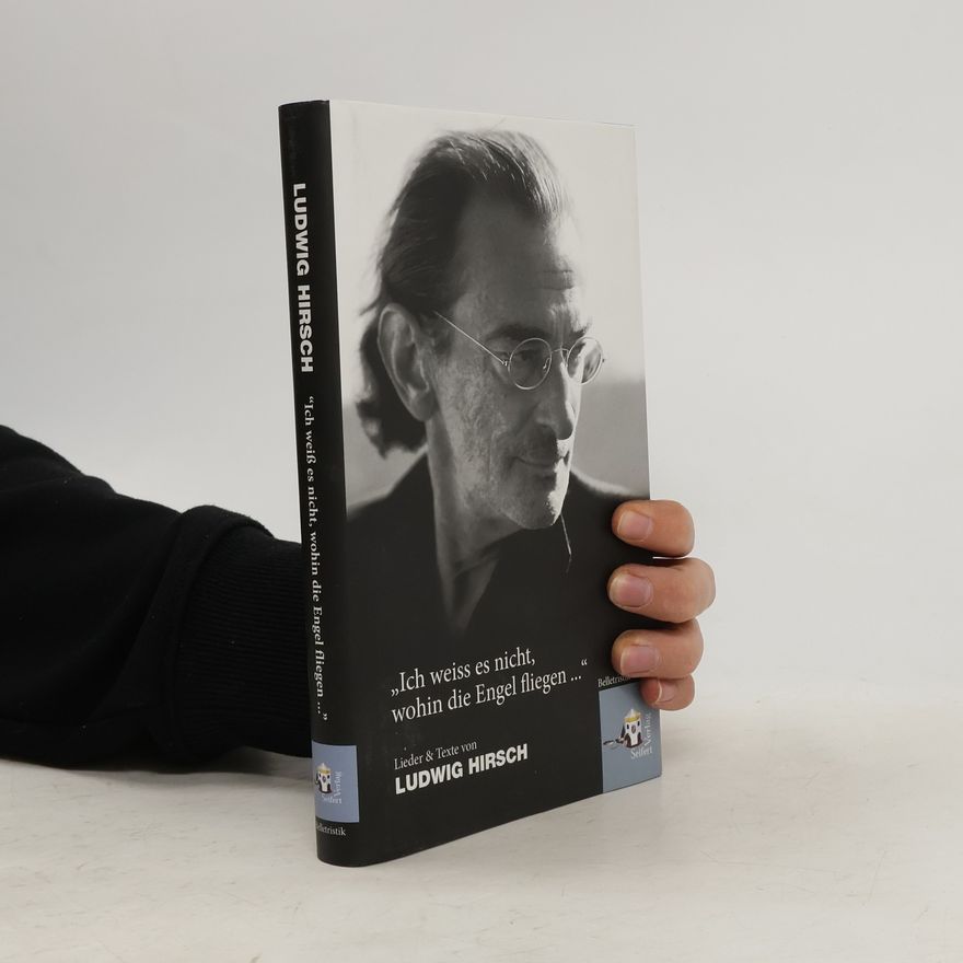 Ludwig Hirsch Ich weiß es nicht, wohin die Engel fliegen ...