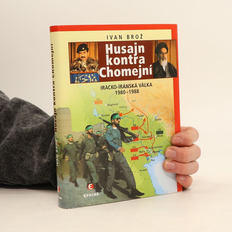 Petr Linda Husajn kontra Chomejní : irácko-íránská válka 1980-1988